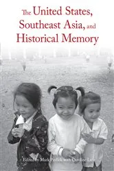 Book cover of The United States, Southeast Asia, and Historical Memory by Unknown