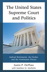 Book cover of The United States Supreme Court and Politics by Justin P. DePlato