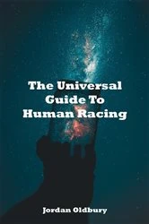 Book cover of The Universal Guide To Human Racing by Jordan D Oldbury