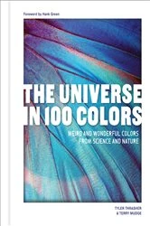 Book cover of The Universe in 100 Colors by Tyler Thrasher