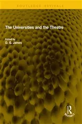 Book cover of The Universities and the Theatre by D. G. James