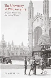 Book cover of The University at War, 1914-25 by T. Irish