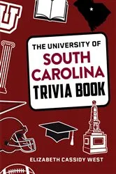 Book cover of The University of South Carolina Trivia Book by Elizabeth Cassidy West