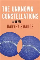 Book cover of The Unknown Constellations by Harvey Swados