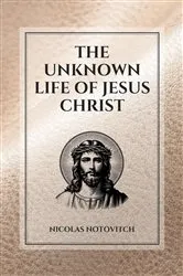 Book cover of The Unknown Life of Jesus Christ by Unknown