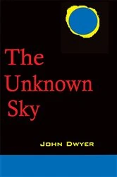 Book cover of The Unknown Sky by John Dwyer