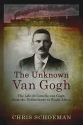 Book cover of The Unknown Van Gogh by Chris Schoeman