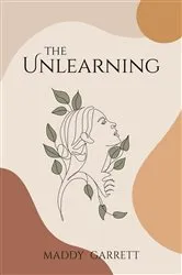 Book cover of The Unlearning by Maddy Garrett