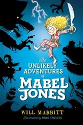 Book cover of The Unlikely Adventures of Mabel Jones by Will Mabbitt