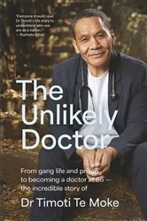 Book cover of The Unlikely Doctor by Timoti Te Moke
