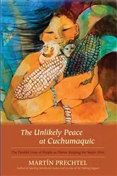 Book cover of The Unlikely Peace at Cuchumaquic by Martín Prechtel