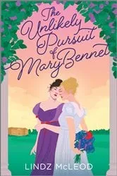 Book cover of The Unlikely Pursuit of Mary Bennet by Lindz McLeod