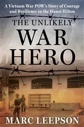 Book cover of The Unlikely War Hero by Marc Leepson