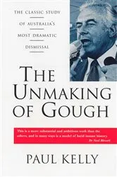 Book cover of The Unmaking of Gough by Paul Kelly