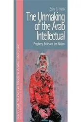 Book cover of The Unmaking of the Arab Intellectual by Zeina Halabi