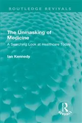 Book cover of The Unmasking of Medicine by Ian Kennedy