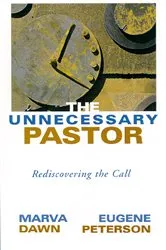 Book cover of The Unnecessary Pastor by Marva J. Dawn