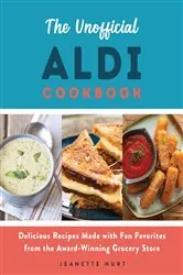Book cover of The Unofficial ALDI Cookbook by Jeanette Hurt