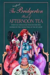 Book cover of The Unofficial Bridgerton Book of Afternoon Tea by Katherine Bebo