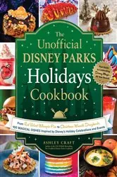 Book cover of The Unofficial Disney Parks Holidays Cookbook by Ashley Craft