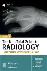Book cover of The Unofficial Guide to Radiology: 100 Practice Orthopaedic X-rays (2nd ed.) by Christopher Gee MBCHB MSC FRCSED(TR&ORTH)