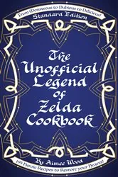 Book cover of The Unofficial Legend of Zelda Cookbook by Aimee Wood
