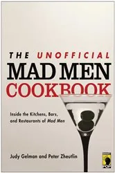 Book cover of The Unofficial Mad Men Cookbook by Judy Gelman