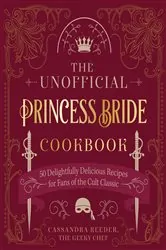 Book cover of The Unofficial Princess Bride Cookbook by Cassandra Reeder