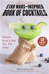 Book cover of The Unofficial Star Wars–Inspired Book of Cocktails by Rhiannon Lee