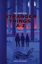 Book cover of The Unofficial Stranger Things A-Z by Unknown