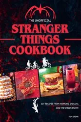 Book cover of The Unofficial Stranger Things Cookbook by Tom Grimm