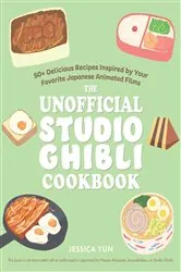 Book cover of The Unofficial Studio Ghibli Cookbook by Jessica Yun
