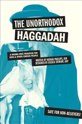 Book cover of The Unorthodox Haggadah by Nathan Phillips