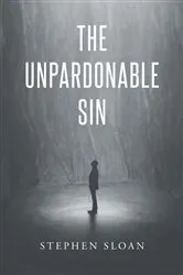 Book cover of The Unpardonable Sin by Stephen Sloan