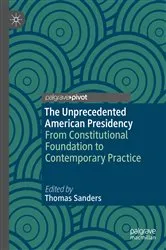 Book cover of The Unprecedented American Presidency by Thomas Sanders