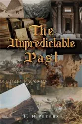 Book cover of The Unpredictable Past by F. N Peters
