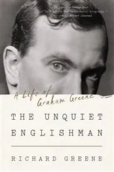 Book cover of The Unquiet Englishman: A Life of Graham Greene by Richard Greene