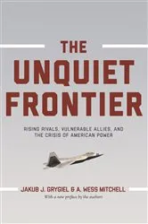 Book cover of The Unquiet Frontier by Jakub J. Grygiel