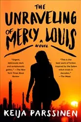 Book cover of The Unraveling of Mercy Louis by Keija Parssinen