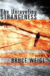 Book cover of The Unraveling Strangeness by Bruce Weigl
