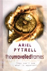 Book cover of The Unravelled Frames by Ariel Pytrell