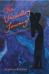 Book cover of The Unravelling Journey by Jessica Sierra