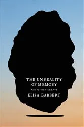 Book cover of The Unreality of Memory by Elisa Gabbert