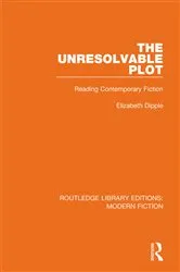 Book cover of The Unresolvable Plot by Elizabeth Dipple