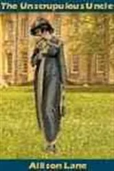 Book cover of The Unscrupulous Uncle by Allison Lane