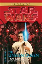 Book cover of The Unseen Queen: Star Wars Legends (Dark Nest, Book II) by Troy Denning