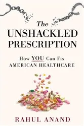 Book cover of The Unshackled Prescription by Rahul Anand