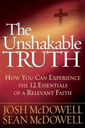 Book cover of The Unshakable Truth by Josh McDowell