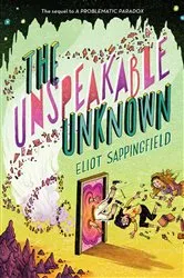 Book cover of The Unspeakable Unknown by Eliot Sappingfield