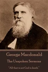 Book cover of The Unspoken Sermons by George Macdonald